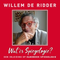 Wat is Spiegelogie: Een inleiding op handboek spiegelogie - Willem de Ridder