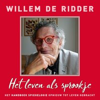 Het leven als sprookje: Luister naar het uitgebreide Handboek Spiegelogie - Willem de Ridder