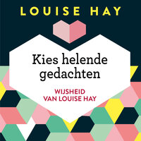 Kies helende gedachten - Louise Hay