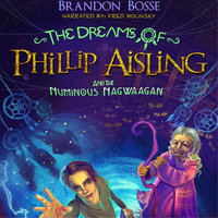 The Dreams of Phillip Aisling and the Numinous Nagwaagan - Brandon Bosse