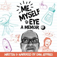 Me, Myself & Eye - A Memoir - Dan Jeffries