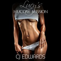 Lucy's Hucow Mission - C.J. Edwards