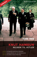 Knut Hamsun - rejsen til Hitler - Tore Rem