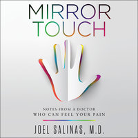 Mirror Touch: Notes from a Doctor Who Can Feel Your Pain - Joel Salinas