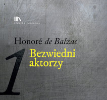 Bezwiedni aktorzy - Honoré de Balzac