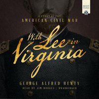 With Lee in Virginia: A Story of the American Civil War - George Alfred Henty