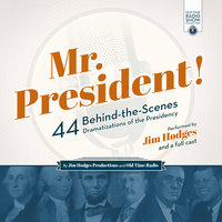 Mr. President!: 44 Behind-the-Scenes Dramatizations of the Presidency - Jim Hodges Productions