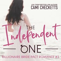 The Independent One: A Billionaire Bride Pact Romance - Cami Checketts