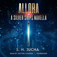Allora: A Silver Ships Novella - S. H. Jucha