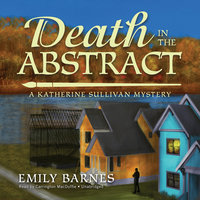Death in the Abstract: A Katherine Sullivan Mystery - Emily Barnes