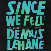 Since We Fell: A Novel - Dennis Lehane