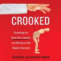 Crooked: Outwitting the Back Pain Industry and Getting on the Road to Recovery - Cathryn Jakobson Ramin