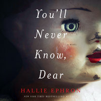 You'll Never Know, Dear: A Novel of Suspense - Hallie Ephron