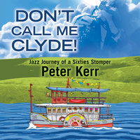 Don't Call Me Clyde! - Peter Kerr