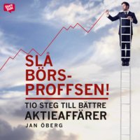 Slå börsproffsen - Tio steg till bättre aktieaffärer - Jan Öberg