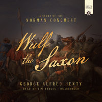 Wulf the Saxon: A Story of the Norman Conquest - George Alfred Henty