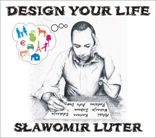 Design Your Life - Sławomir Luter