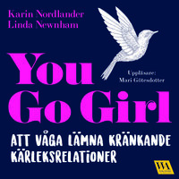 You go girl - att våga lämna kränkande kärleksrelationer - Karin Nordlander, Linda Newnham