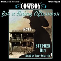 Cowboy For A Rainy Afternoon - Stephen Bly