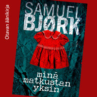 Minä matkustan yksin - Samuel Bjørk