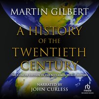 A History of the Twentieth Century: The Concise Edition of the Acclaimed World History - Martin Gilbert