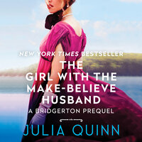 The Girl with the Make-Believe Husband: A Bridgertons Prequel - Julia Quinn