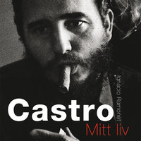 Castro: Mitt liv - Del 2 - Ignacio Ramonet