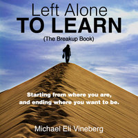 Left Alone to Learn (The Break-up Book) - Michael Eli Vineberg