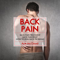 Back Pain - How To Heal Back Problems - Ace McCloud