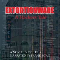 Extortionware A hackers tale - Trip Elix