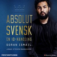 Absolut svensk : en ID-handling - Soran Ismail, Jonas Magnusson