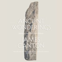 Ancient Wonderings: Journeys Into Prehistoric Britain - James Canton