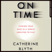 On Time: Finding Your Pace in a World Addicted to Fast - Catherine Blyth