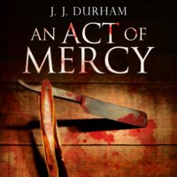 An Act of Mercy - J. J. Durham