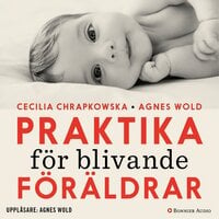 Praktika för blivande föräldrar : gravidfakta och barnkunskap på vetenskaplig grund - Agnes Wold, Cecilia Chrapkowska
