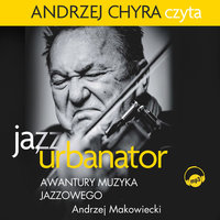 Ja, Urbanator - Andrzej Makowiecki