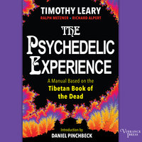 The Psychedelic Experience: A Manual Based on the Tibetan Book of the Dead - Ralph Metzner, Richard Alpert, Timothy Leary