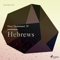 The New Testament, 19: Hebrews (Unabridged) - Christopher Glyn
