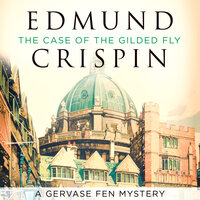 The Case of the Gilded Fly: A Gervase Fen Mystery - Edmund Crispin
