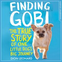 Finding Gobi (Younger Readers edition): The true story of one little dog’s big journey - Dion Leonard