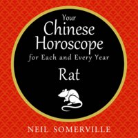 Your Chinese Horoscope for Each and Every Year - Rat - Neil Somerville