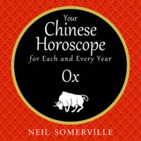 Your Chinese Horoscope for Each and Every Year - Ox - Neil Somerville