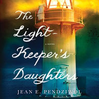 The Lightkeeper's Daughters: A Novel - Jean E. Pendziwol