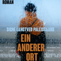 Ein anderer Ort: Roman - Signe Langtved Pallisgaard