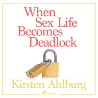When Sex Life Becomes Deadlock - Kirsten Ahlburg
