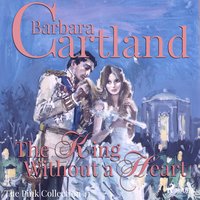 The King Without a Heart - The Pink Collection 41 (Unabridged) - Barbara Cartland