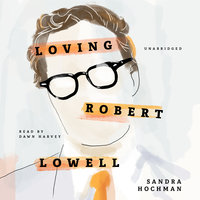 Loving Robert Lowell - Sandra Hochman