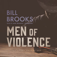 Men of Violence: A John Henry Cole Story - Bill Brooks