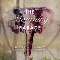 The Mourning Parade: A Novel - Dawn Reno Langley