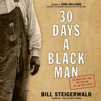 30 Days a Black Man: The Forgotten Story That Exposed the Jim Crow South - Bill Steigerwald
